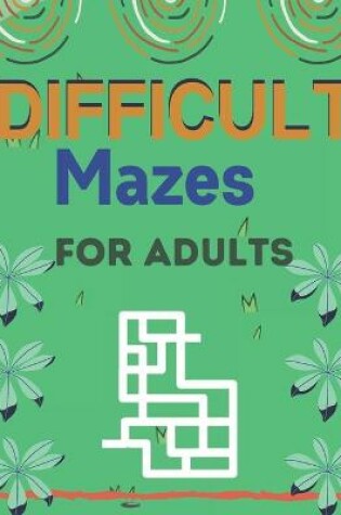 Cover of Difficult Mazes for Adults