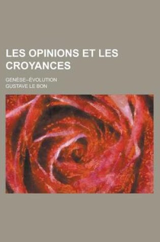Cover of Les Opinions Et Les Croyances; Genese--Evolution