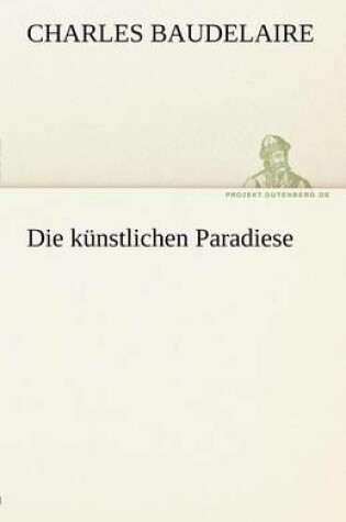 Cover of Die Kunstlichen Paradiese