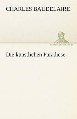 Book cover for Die Kunstlichen Paradiese
