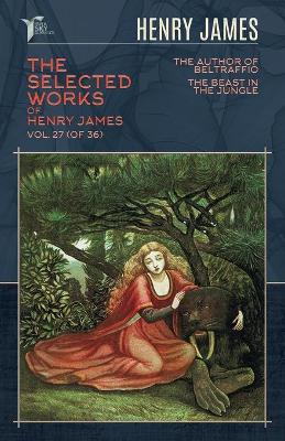 Book cover for The Selected Works of Henry James, Vol. 27 (of 36)