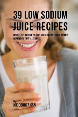 Book cover for 39 Low Sodium Juice Recipes