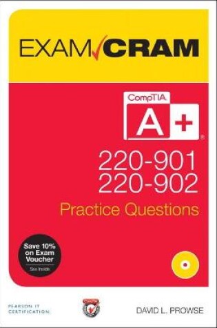 Cover of CompTIA A+ 220-901 and 220-902 Practice Questions Exam Cram