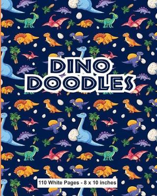 Book cover for Dino Doodles 110 White Pages 8x10 inches