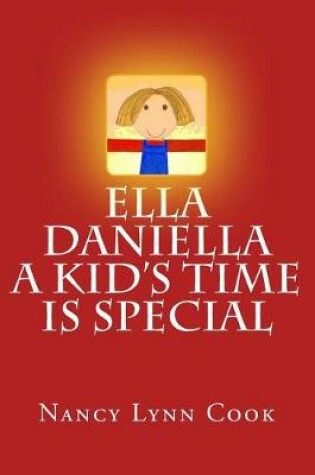 Cover of Ella Daniella a Kid's Time Is Special