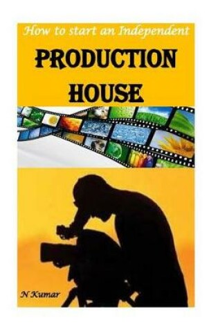 Cover of How to Start an Independent Production House