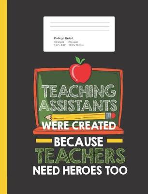 Book cover for Teaching Assistants Were Create Because Teachers Need Heroes Too