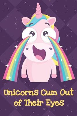 Book cover for Unicorns Cum Out Of Their Eyes