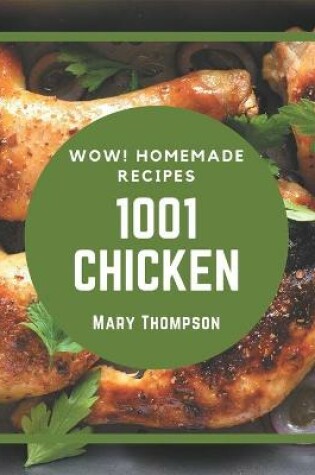 Cover of Wow! 1001 Homemade Chicken Recipes