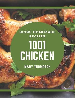 Book cover for Wow! 1001 Homemade Chicken Recipes