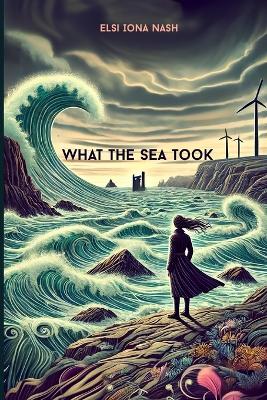 Cover of What The Sea Took