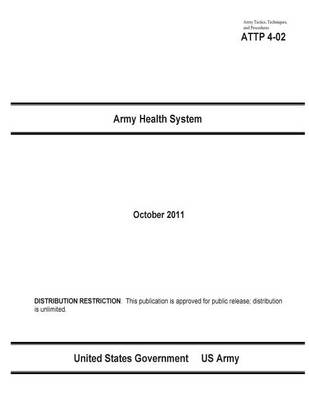 Book cover for Army Tactics, Techniques, and Procedures ATTP 4-02 Army Health System