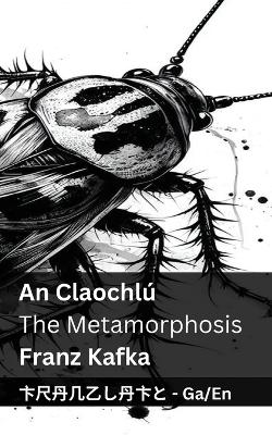 Book cover for An Claochlú / The Metamorphosis