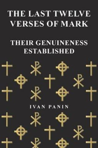 Cover of The Last Twelve Verses of Mark - Their Genuineness Established