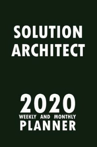 Cover of Solution Architect 2020 Weekly and Monthly Planner