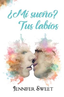 Book cover for ¿Mi sueño? Tus labios