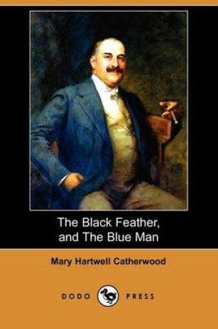 Cover of The Black Feather, and the Blue Man (Dodo Press)