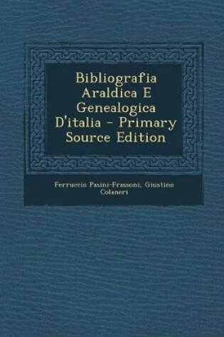 Cover of Bibliografia Araldica E Genealogica D'Italia - Primary Source Edition