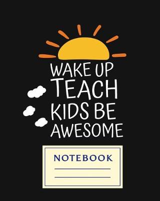 Book cover for Wake Up Teach Kids Be Awesome