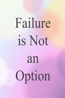 Book cover for Failure Is Not an Option