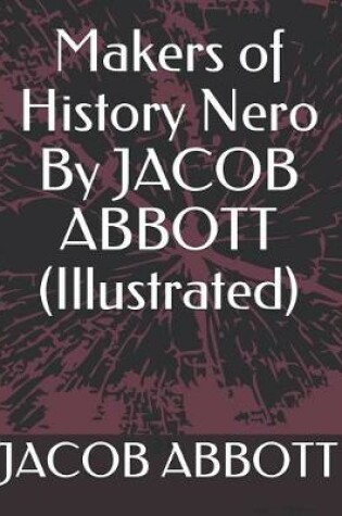 Cover of Makers of History Nero by Jacob Abbott (Illustrated)