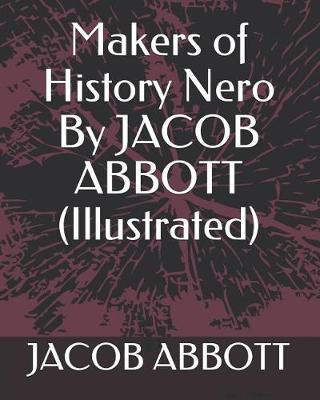 Book cover for Makers of History Nero by Jacob Abbott (Illustrated)