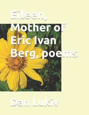 Book cover for Eileen, Mother of Eric Ivan Berg, poems