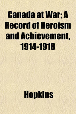 Book cover for Canada at War; A Record of Heroism and Achievement, 1914-1918