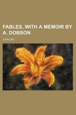 Cover of Fables, with a Memoir by A. Dobson