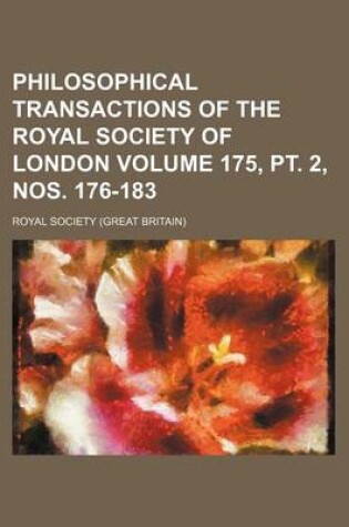 Cover of Philosophical Transactions of the Royal Society of London Volume 175, PT. 2, Nos. 176-183