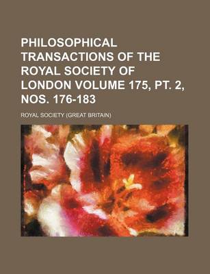 Book cover for Philosophical Transactions of the Royal Society of London Volume 175, PT. 2, Nos. 176-183