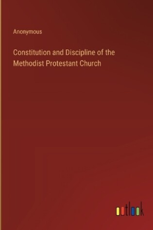 Cover of Constitution and Discipline of the Methodist Protestant Church