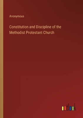 Book cover for Constitution and Discipline of the Methodist Protestant Church