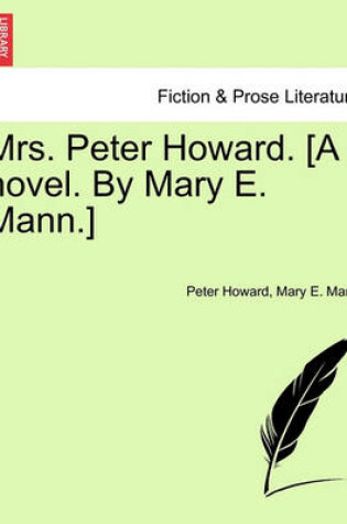 Cover of Mrs. Peter Howard. [A Novel. by Mary E. Mann.] Vol. I