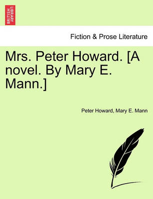 Book cover for Mrs. Peter Howard. [A Novel. by Mary E. Mann.] Vol. I