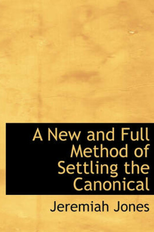 Cover of A New and Full Method of Settling the Canonical