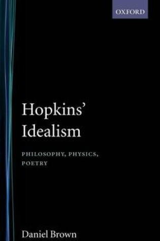 Cover of Hopkins' Idealism: Philosophy, Physics, Poetry