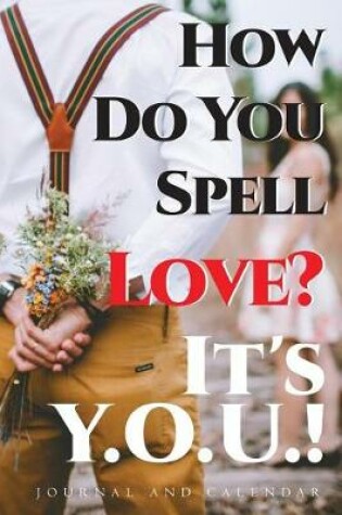 Cover of How Do You Spell Love? It's Y.O.U.!