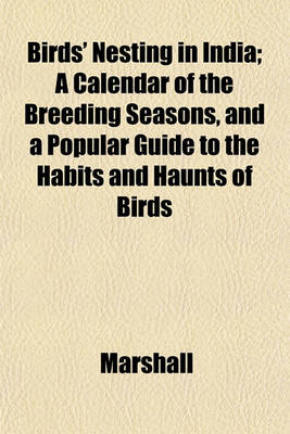 Book cover for Birds' Nesting in India; A Calendar of the Breeding Seasons, and a Popular Guide to the Habits and Haunts of Birds