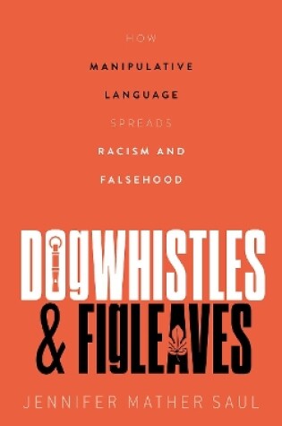 Cover of Dogwhistles and Figleaves How Manipulative Language Spreads Racism and Falsehood