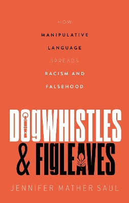 Book cover for Dogwhistles and Figleaves How Manipulative Language Spreads Racism and Falsehood