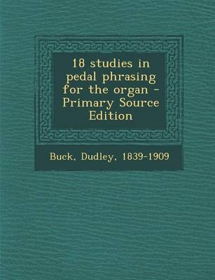 Book cover for 18 Studies in Pedal Phrasing for the Organ