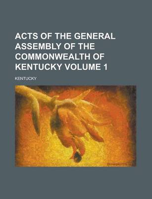 Book cover for Acts of the General Assembly of the Commonwealth of Kentucky Volume 1