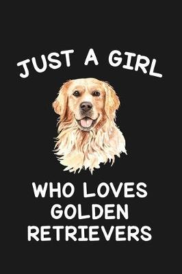 Book cover for Just A Girl Who Loves Golden Retrievers