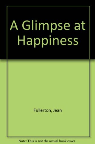 Cover of A Glimpse At Happiness