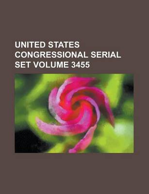 Book cover for United States Congressional Serial Set Volume 3455