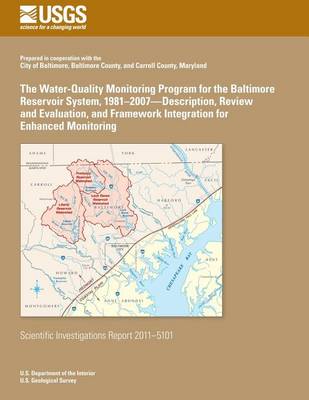 Book cover for The Water-Quality Monitoring Program for the Baltimore Reservoir System, 1981?2007?Description, Review and Evaluation, and Framework Integration for Enhanced Monitoring