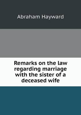 Book cover for Remarks on the law regarding marriage with the sister of a deceased wife