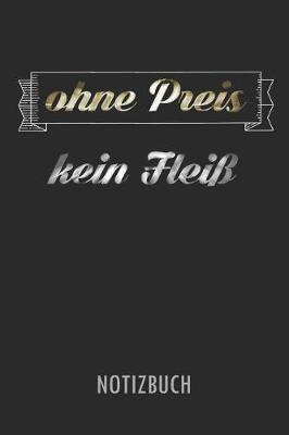 Book cover for Ohne Preis Kein Flei  - Notizbuch