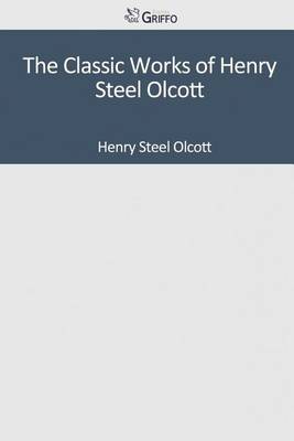 Book cover for The Classic Works of Henry Steel Olcott